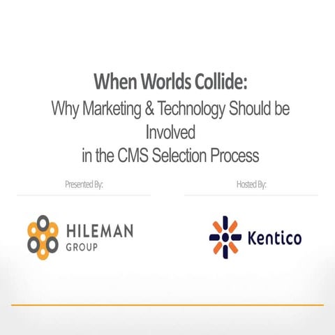 When Worlds Collide: Why Marketing & Technology Should be Involved in the CMS...