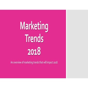 Marketing Trends 2018 Part 1 of 2