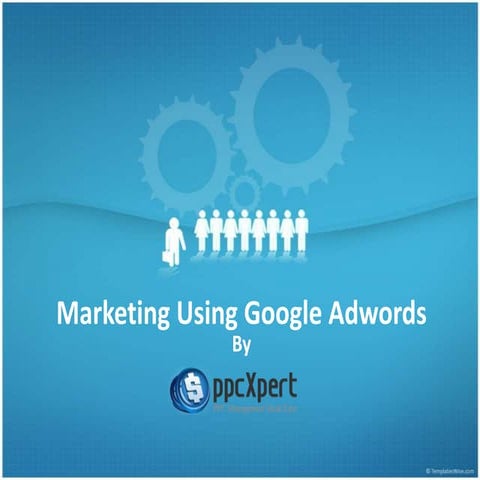 Marketing Using Google Adwords - Introdcution