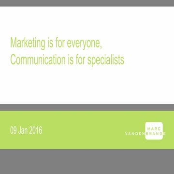 Marketing is for everyone, Communication is for specialists