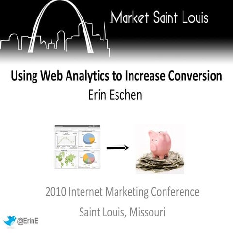 Leveraging Web Analytics to Increase Conversion - Market STL Presentation