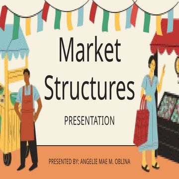 Market Structures,market, competition, perfect competition, monopoly, oligopo...
