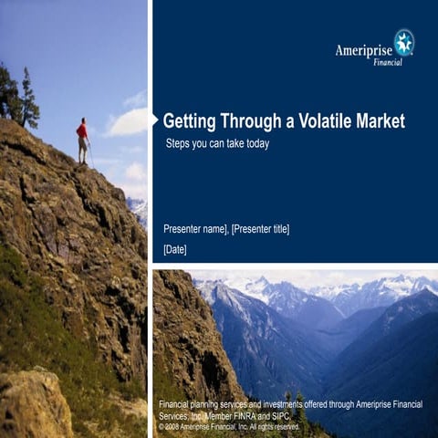 Getting Through a Volatile Market