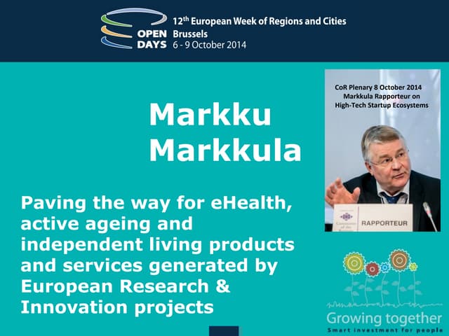 Paving the way for eHealth, active ageing and independent living products and services generated by European Research & Innovation projects - Markku Markkula