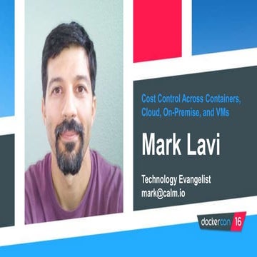 Cost Control Across Cloud, On-Premise and VM Computers by Mark Lavi, Calm.io