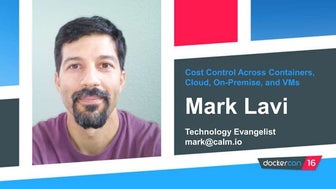 Cost Control Across Cloud, On-Premise and VM Computers by Mark Lavi, Calm.io