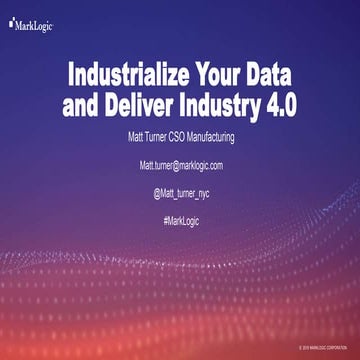 Mark logic Industrialize Your Data IOT Berlin Sept 2019