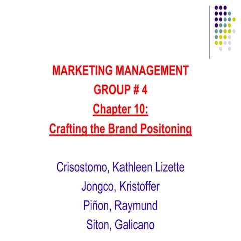 Markma Group 4 Presentation  Chapter 10 Crafting the Brand Positioning