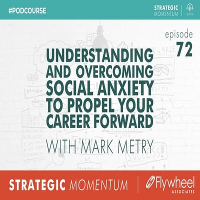 Understanding and Overcoming Social Anxiety to Propel Your Career Forward