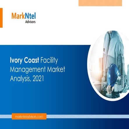 Ivory Coast Facility Management Market Analysis Report, 2021 | PPT
