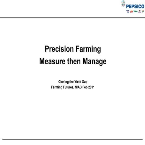 Precision farming: measure then manage - Mark Pettigrew (Pepsico)