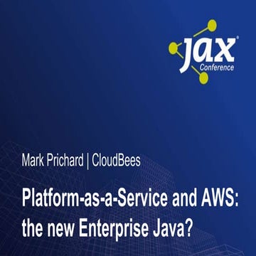 Amazon Web Services and PaaS - Enterprise Java for the Cloud Era? - Mark Pric...