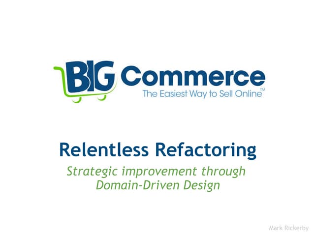 Relentless Refactoring