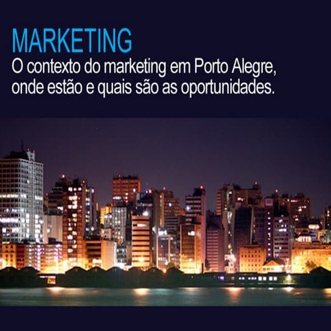 Markting Contexto Porto Alegre Oportunidades