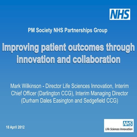 PM Society NHS Partnerships Interest Group - Mark Wilkinson: Improving Patien...