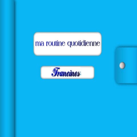 Ma routine quotidienne