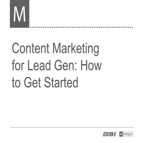 Content Marketing for Lead Gen:  How to Get Started