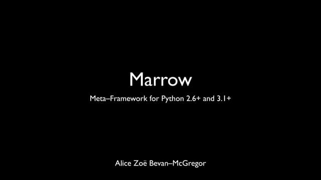 Marrow: A Meta-Framework for Python 2.6+ and 3.1+