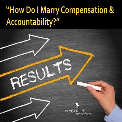 “How Do I Marry Compensation & Accountability?”