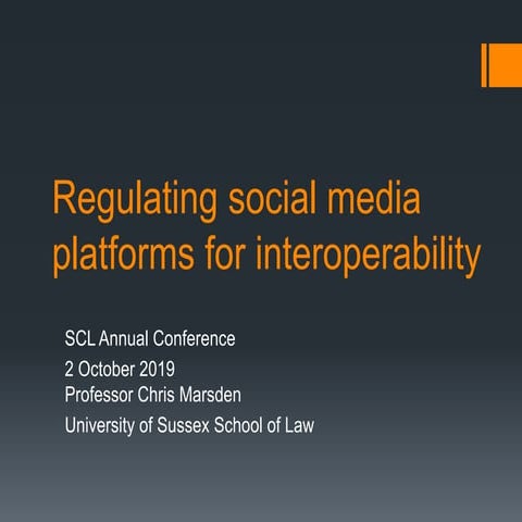 SCL Annual Conference 2019: Regulating social media platforms for interoperab...