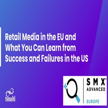 Retail Media in the EU and What You Can Learn from Success and Failures in th...