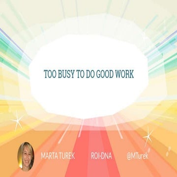 Too Busy To Do Good Work