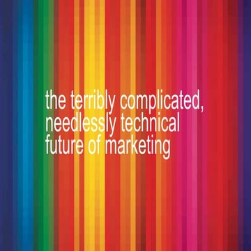 Martech and the terribly complicated future of marketing