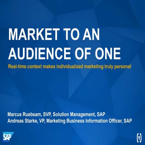 Market To An Audience of One - Real-time context makes individualized marketi...