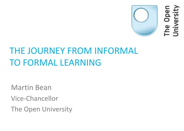 The Journey from Informal to Formal Learning
