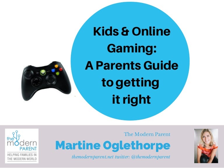 Kids & Online Gaming A Parents Guide to Getting it Right
