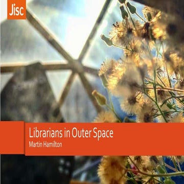 Martin Hamilton - Librarians in Outer Space - CILIP invited talk
