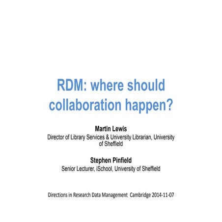 Martin Lewis and Stephen Pinfield Research Data Management - where should col...