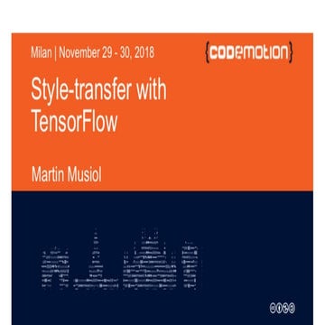 Martin Musiol - Style-transfer with TensorFlow - Codemotion Milan 2018