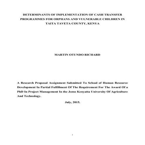 Martin otundo research paperDETERMINANTS OF IMPLEMENTATION OF CASH TRANSFER PROGRAMMES FOR ORPHANS AND VULNERABLE CHILDREN IN TAITA TAVETA COUNTY, KENYA                               