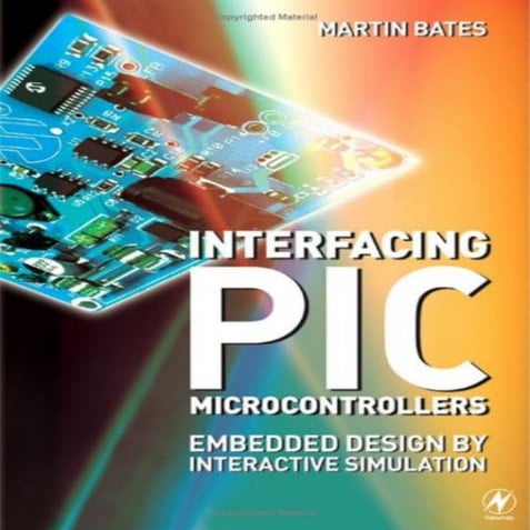 Martin P. Bates - Interfacing PIC Microcontrollers_ Embedded Design by Intera...