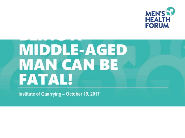Martin Tod Men S Health Forum Being A Middle Aged Man Can Be Fata
