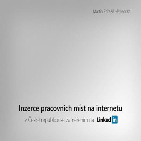 Inzerce pracovních míst na internetu, především LinkedIn - Martin Zdražil