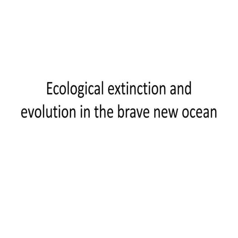 Marty 2013 ecological extinction and evolution in the brave new