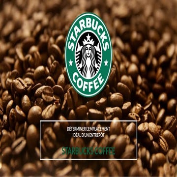 Starbucks Coffee - Déterminer l'emplacement idéal d'un entrepôt