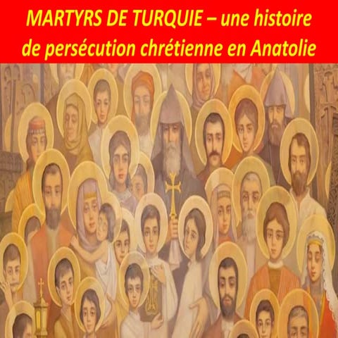 MARTYRS DE TURQUIE – une histoire de persécution chrétienne en Anatolie.pptx