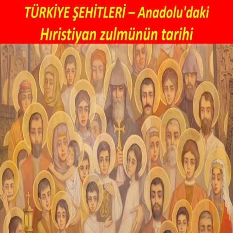 Martyrs of Turkey; a history of Christian persecution in Anatolia (Turkish).pptx