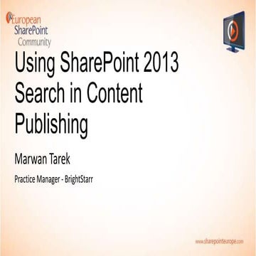 Using SharePoint 2013 Search in Content Publishing presented by Marwan Tarek