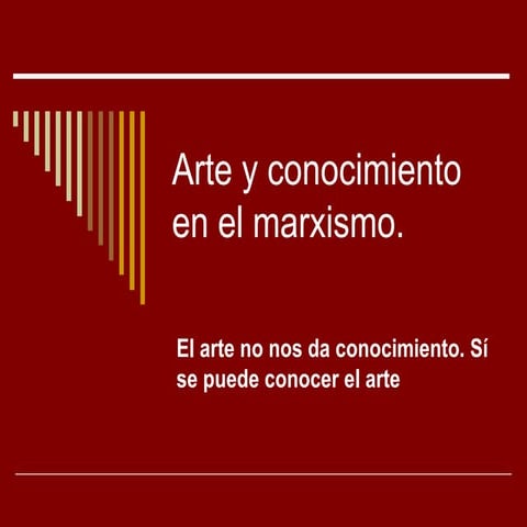 Marxismo.conocimiento y arte