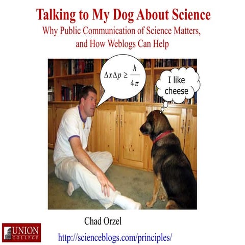 Talking to My Dog About Science: Why Public Communication of Science Matters ...