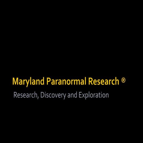 Maryland Paranormal Research ®   Research, Discovery and Exploration