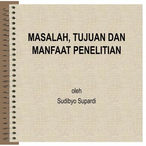 Materi Kuliah Metode Penelitian MasalahTujuanManfaat.ppt