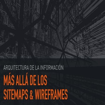 Arquitectura de la Información: Más Allá de Sitemaps y Wireframes
