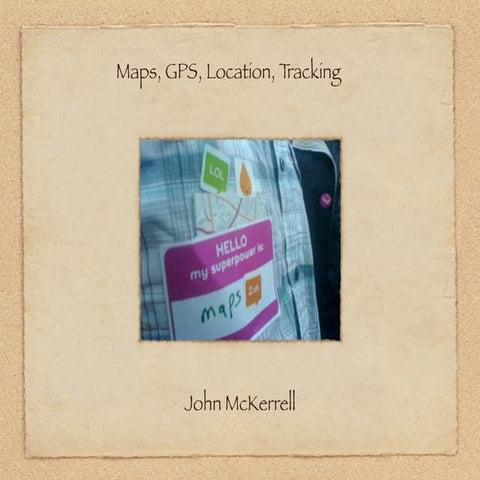 Maps, GPS, Location, Tracking