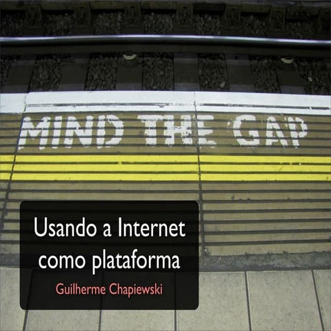Usando a Internet como plataforma
