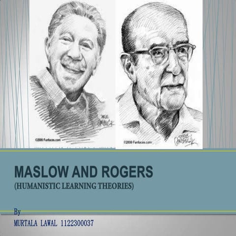 Maslow and rogers (humanistic and cognivitism learning